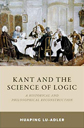 Kant & the Science of Logic by Huaping Lu-Adler