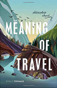 The Meaning of Travel by Emily Thomas