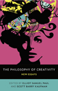 The Philosophy of Creativity edited by Elliot Paul and Scott Barry Kaufman