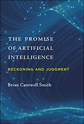 The Promise of Artificial Intelligence by Brian Cantwell Smith