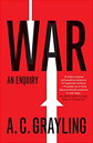 War: An Enquiry by A.C. Grayling