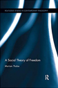 A Social Theory of Freedom by Mariam Thalos