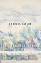 The Language Animal by Charles Taylor