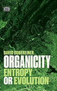 Organicity: Entropy or Evolution by David Dobereiner