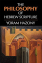 The Philosophy of Hebrew Scripture by Yoram Hazony