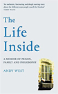 The Life Inside: A Memoir of Prison, Family and Philosophy