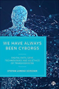 We Have Always Been Cyborgs by Stefan Lorenz Sorgner