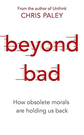 Beyond Bad by Chris Paley
